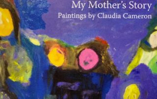 Claudia Cameron Exhibit: My Mother's Story
